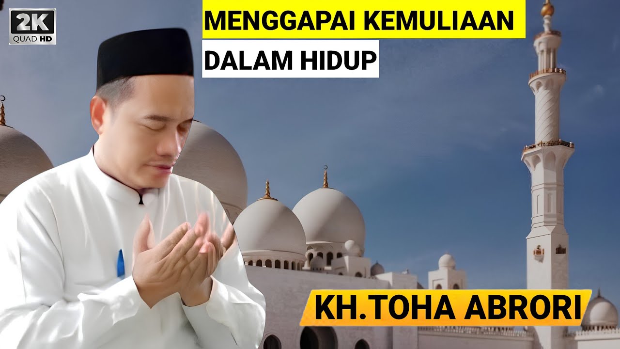 🔴 MENGGAPAI KEMULYAAN DALAM HIDUP - KH.TOHA ABRORI TERBARU