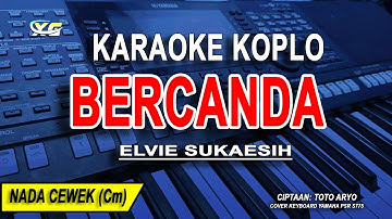 BERCANDA - ELVIE SUKAESIH - Karaoke Koplo Nada Wanita (abcd)
