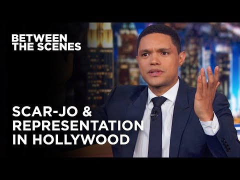 What Scarlett Johansson's Missing in the Representation Debate - Between the Scenes | The Daily Show - What Scarlett Johansson's Missing in the Representation Debate - Between the Scenes | The Daily Show