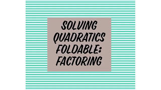 Solving Quadratics Foldable Factoring