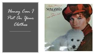 Honey Can I Put On Your Clothes/Barbra Streisand  1977