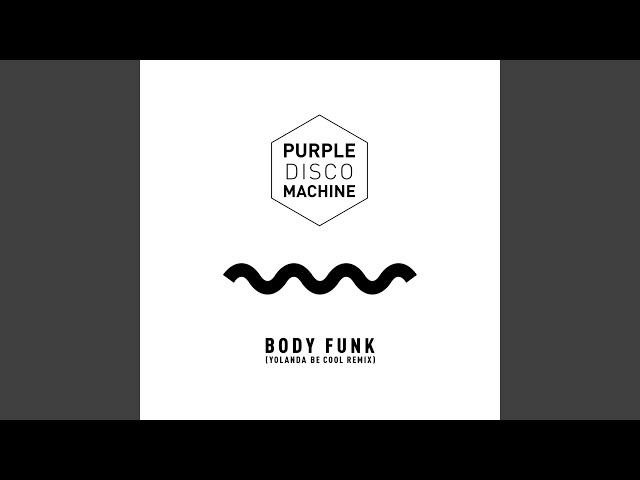 PURPLE DISCO MACHINE, YOLANDA BE COOL - Body Funk