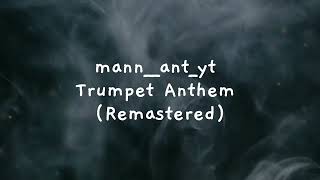 mann__ant_yt - Trumpet Anthem (Remastered) (Official Audio)