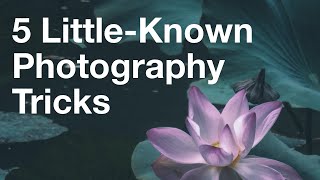 5 LittleKnown Photography Tricks