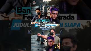 Bg Zuma Feat Zeusxtrada Atas Keinginan Siapa