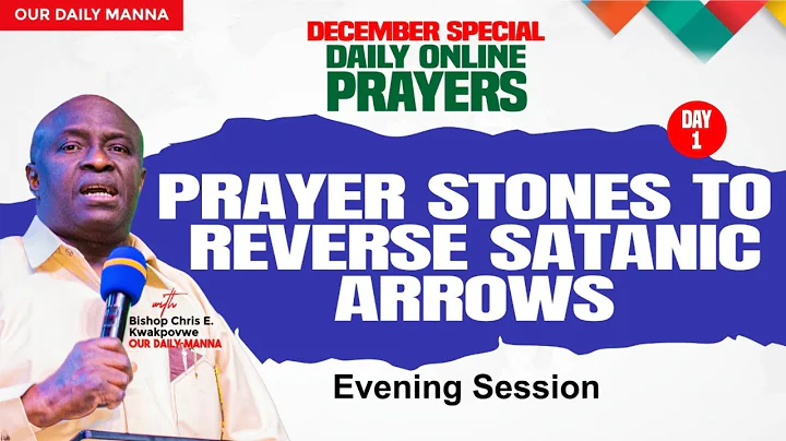 PRAYER STONES TO REVERSE END-OF YEAR SATANIC ARROWS!  - (EVENING  SESSION) - DAY 1