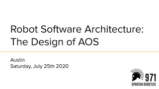 Spartan Series 2020: Robot Software Architecture,  The Design of AOS -- [Austin] screenshot 5