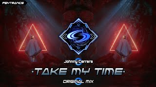 PROG.PSYTRANCE ◈ Johnny Carrera - Take My Time (Original Mix)