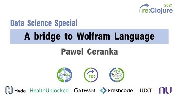 re:Clojure 2021 Data Science Special: A bridge to Wolfram Language -- Pawel Ceranka