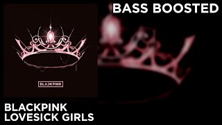 [BASS BOOSTED] BLACKPINK - Lovesick Girls