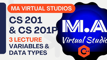 CS201 Lecture 3  | Variables & Data Types in C++ | VU Midterm Preparation 2025 | CS201P Lab Concepts