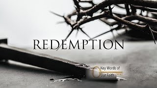 144. Key Words of Our Faith  Pt 4 | Redemption
