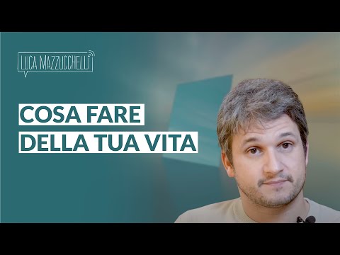 Come capire cosa fare della propria vita: 3 consigli per trovare la strada giusta per te