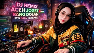 DJ REMIX🌴ACEH JOGET BANG DOLAH🌺NEW BASS TERBARU@REMIXSIMAN83