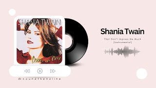 Shania Twain - That Don't Impress Me Much | Instrumental