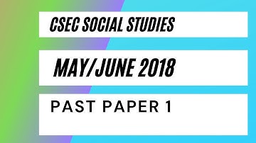 CSEC Social Studies May/June 2018 Past Paper 1 (Part 1)