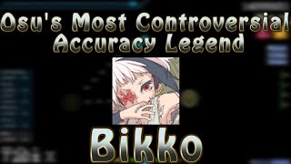 Osu's Most Controversial Accuracy Legend: Bikko