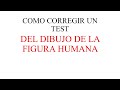 COMO CORREGIR UN TEST DE LA FIGURA HUMANA (Machover)