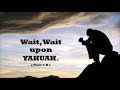 Wait upon Yahuah