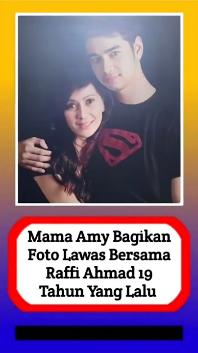 Mama amy Bagi Foto Lawas Bersama Raffi ahmad #alasyinews #beritaterkini #beritaartis #infotainment