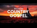 Evening Country Gospel Mix | Heartfelt Worship &amp; Peaceful Reflection