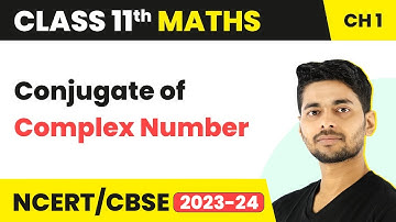 Conjugate of Complex Number | Maths Class 11