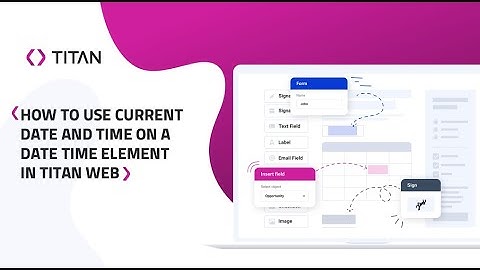 Titan Web: How To Use Current Date And Time On A Date Time Element In Titan Web