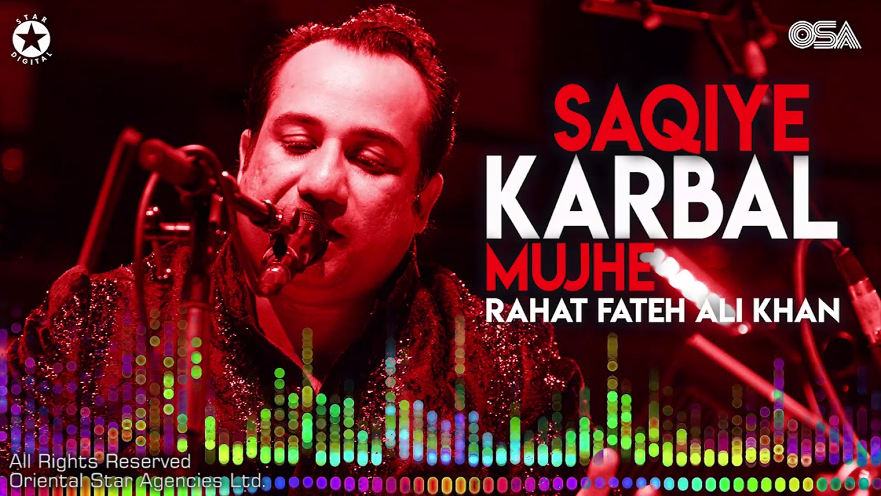 Saqiye Karbal Mujhe  Rahat Fateh Ali Khan  complete full version  OSA Worldwide