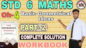CH. 4 |PART-2|WORKBOOK | STD 6 MATHS |BASIC GEOMETRICAL IDEAS|NAVNEET VIKAS WORKBOOK SOLUTION |NCERT