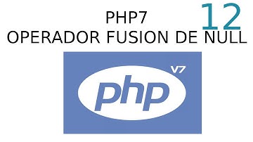 12.- PHP7 Operador fusion de null (nuevo operador) 🐘