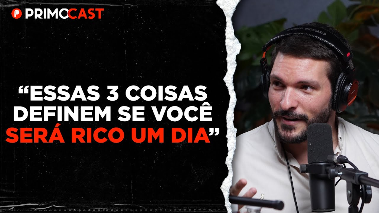 AS 3 DECISÕES MAIS IMPORTANTES PRA QUEM QUER SER RICO | PrimoCast 284