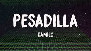 Pesadilla - Camilo (Lyrics Video) 💟