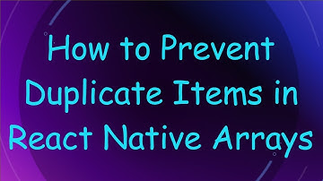 How to Prevent Duplicate Items in React Native Arrays