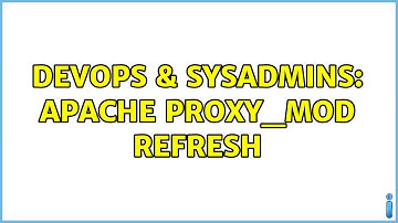 DevOps & SysAdmins: Apache proxy_mod refresh