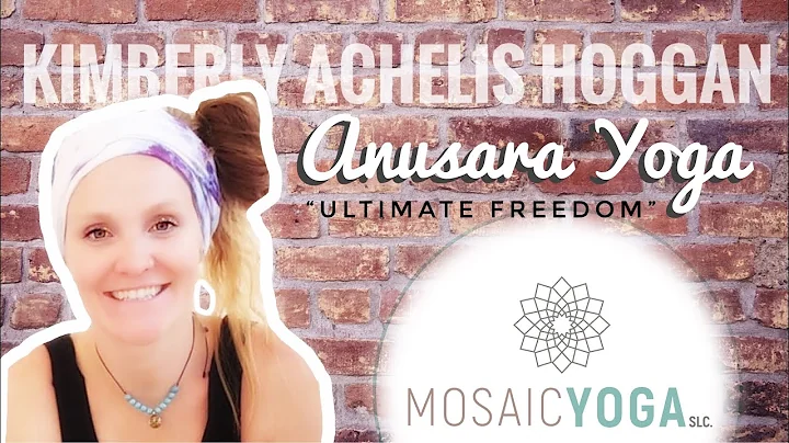 Anusara Yoga with Kimberly Achelis Hoggan of Mosai...