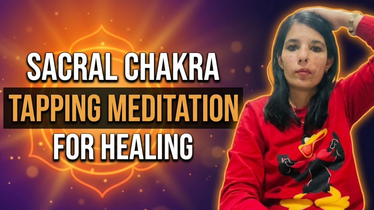 Sacral Chakra Tapping Meditation — Heal, Balance & Awaken Your Creative ...
