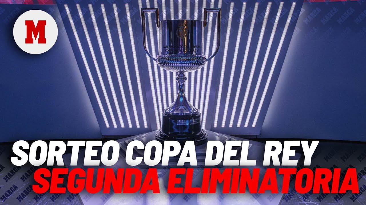 EN DIRECTO I Sorteo de Copa del Rey, segunda eliminatoria en vivo I ...
