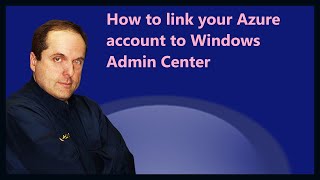 How to link your Azure account to Windows Admin Center