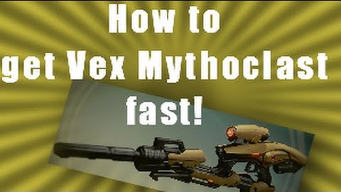 How to get the Vex Mythoclast fast!!- Easy Tips and Tricks!!
