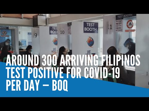 Around 300 arriving Filipinos test positive for COVID-19 per day — BOQ