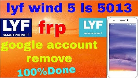 lyf wind 5 ls-5013 frp google account remove 1000000%Done