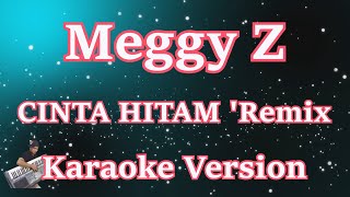 Meggy Z - Cinta Hitam || Dangdut || Remix (Karaoke) CBerhibur