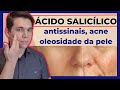 ÁCIDO SALICÍLICO: Como REJUVENESCER e tratar a Oleosidade da pele