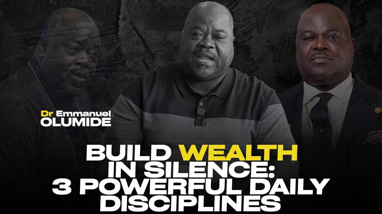 3  WAYS TO BUILD WEALTH QUIETLY THROUGH DAILY DISCIPLINE |DR EMMANUEL OLUMIDE