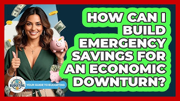 How Can I Build Emergency Savings For An Economic Downturn? - Your Guide to Budgeting