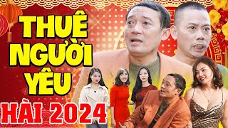 Hài Tết 2024 | Thuê Người Yêu Full HD  Hài Chiến Thắng, Hài Bình Trọng, Hài Cường Cá Mới Nhất 2024