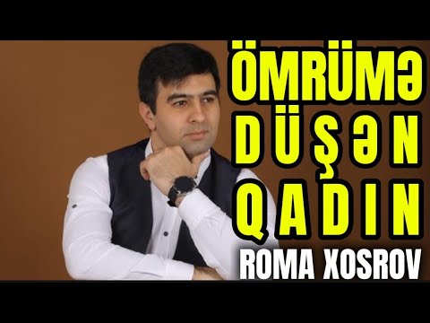 Ömrümə düşən qadın şeir və səs: ROMA XOSROV