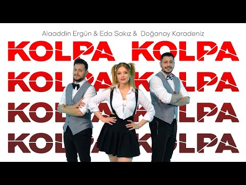 Alaaddin Ergün & Doğanay Karadeniz & Eda Sakız - Kolpa (Lyrics - Sözleri)