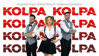 Alaaddin Ergün & Doğanay Karadeniz & Eda Sakız - Kolpa (Lyrics - Sözleri)