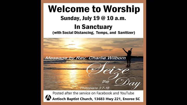 Antioch Message, "Seize the Day" by Charlie Wilborn, July 19, 2020